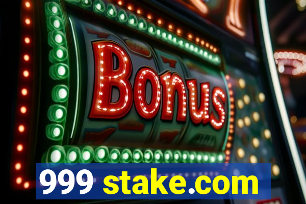 999 stake.com